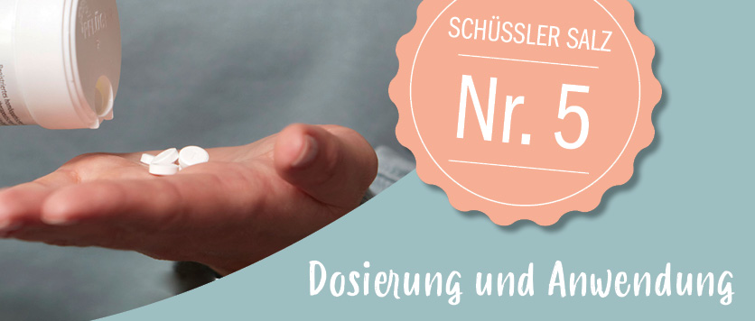 Wie wird Schüßler Salz Nr. 5 dosiert und angewendet?