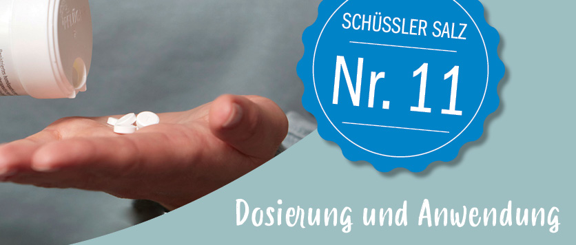 Wie wird Schüßler Salz Nr. 11 dosiert und angewendet?