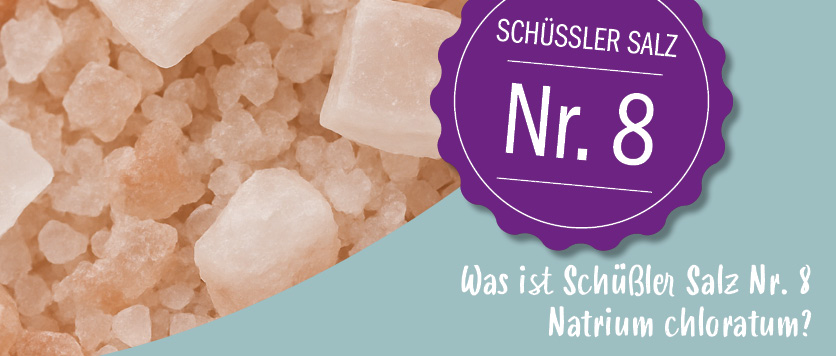 Was ist Schüßler Salz Nr. 8 Natrium chloratum?