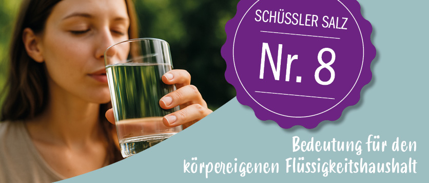 Schüßler Salz Nr. 8 und seine Bedeutung für den körpereigenen Flüssigkeitshaushalt
