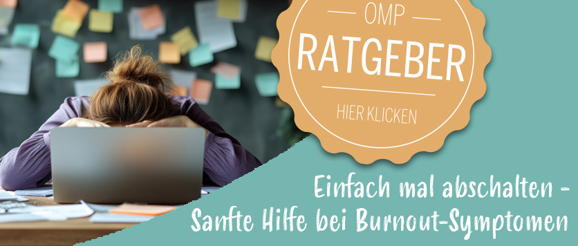 Einfach mal abschalten - Sanfte Hile bei Burnout-Symptomen